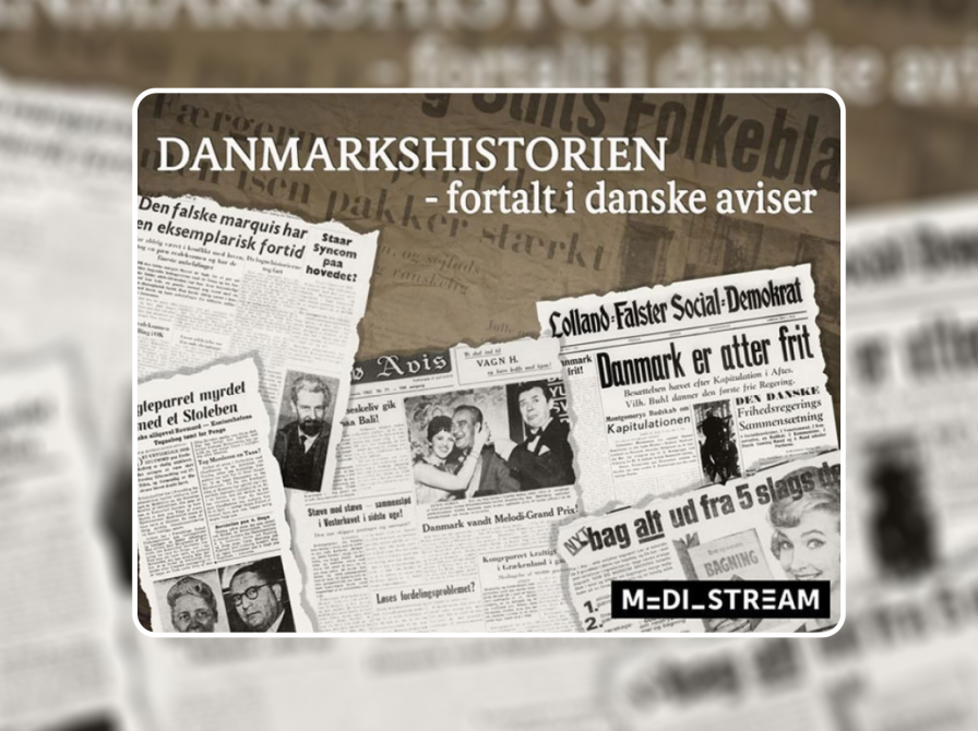 Mediestream Danmarkshistorien fortalt i danske aviser