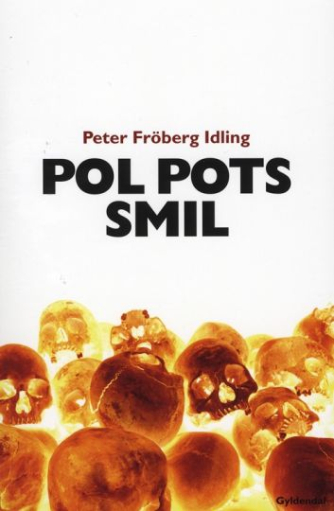 Peter Fröberg Idling: Pol Pots smil : om en svensk rejse gennem de røde khmerers Cambodja