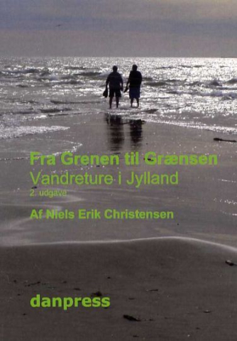 Niels Erik Christensen (f. 1947): Fra Grenen til Grænsen : vandreture i Jylland