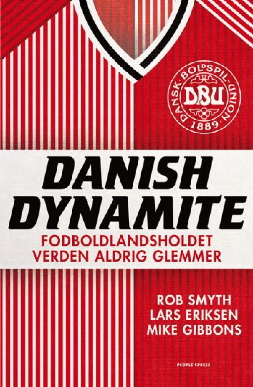 Rob Smyth, Lars Eriksen (f. 1977-10-10), Mike Gibbons: Danish dynamite : fodboldlandsholdet verden aldrig glemmer