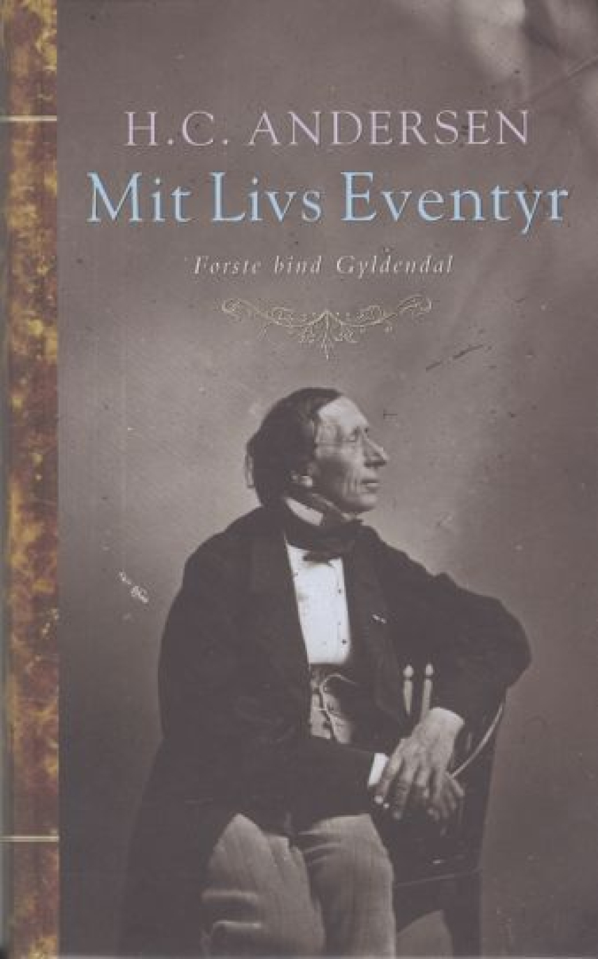 H. C. Andersen (f. 1805): Mit Livs Eventyr. Bind 1