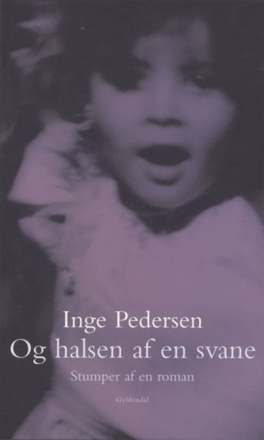 Inge Pedersen (f. 1936): Og halsen af en svane : stumper af en roman