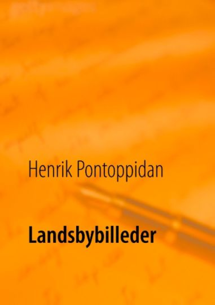 Henrik Pontoppidan: Landsbybilleder (Ved Poul Erik Kristensen)