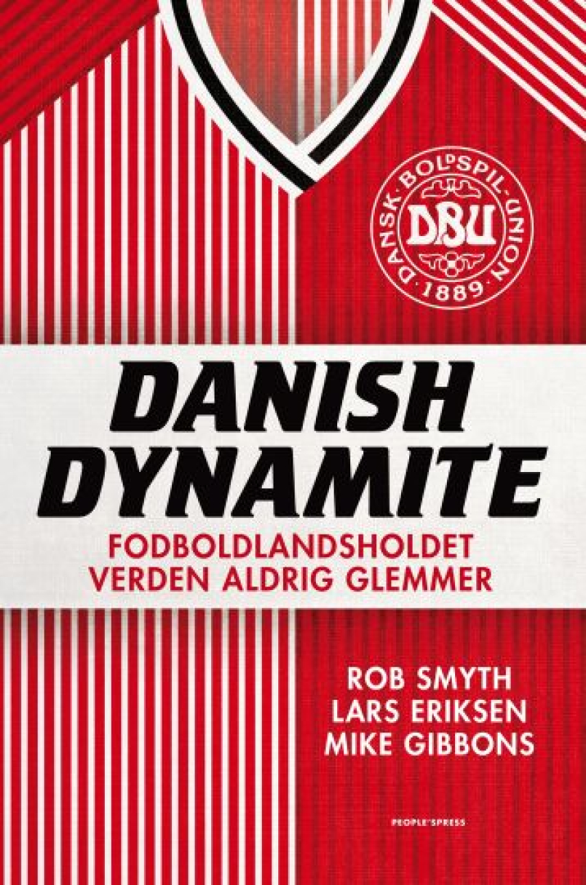 Rob Smyth, Lars Eriksen (f. 1977-10-10), Mike Gibbons: Danish dynamite : fodboldlandsholdet verden aldrig glemmer