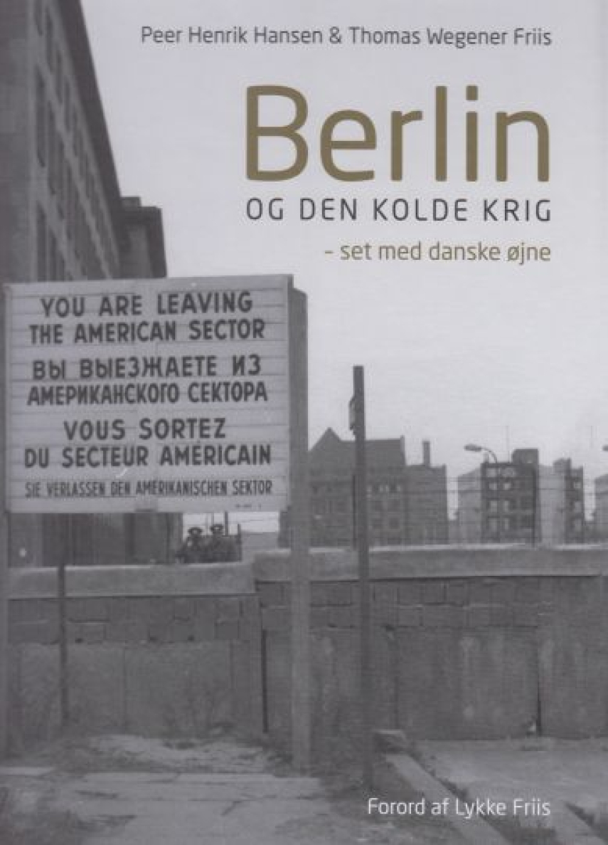 Peer Henrik Hansen, Thomas Wegener Friis: Berlin og den kolde krig : set med danske øjne