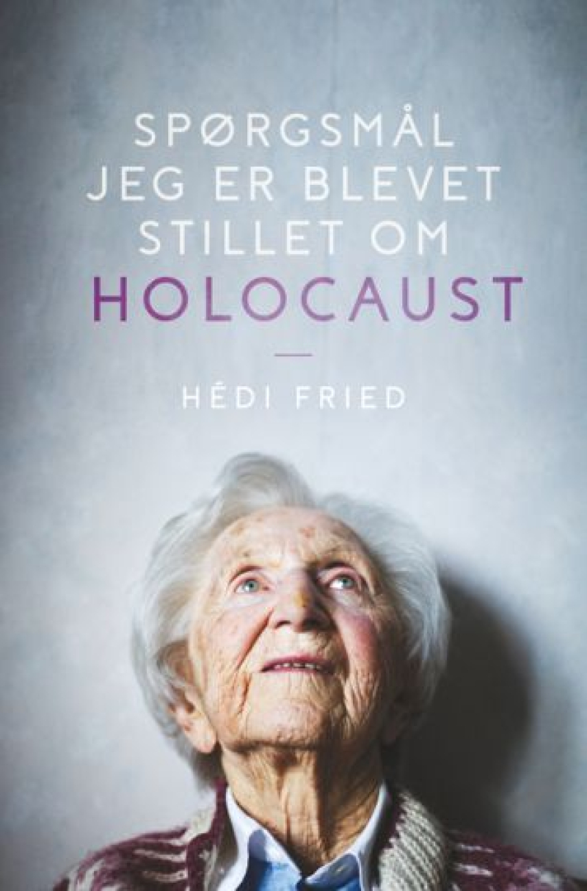 Hédi Fried: Spørgsmål jeg er blevet stillet om Holocaust