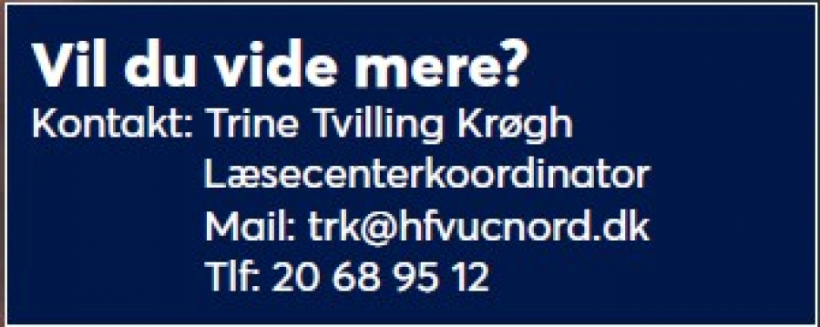 Læsecenterkoordinator Trine Tvilling Krøgh  Mail: trk@hfvucnord.dk  Tlf: 20 68 95 12